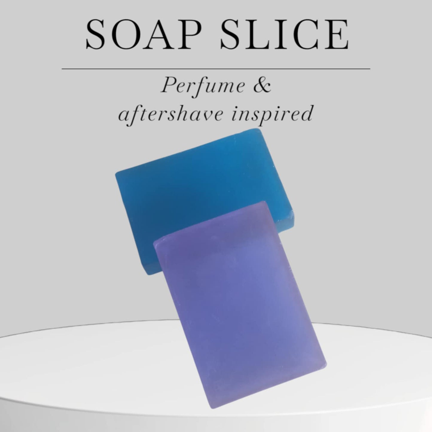 Soap Slice ( Perfume & Aftershave Inspired )